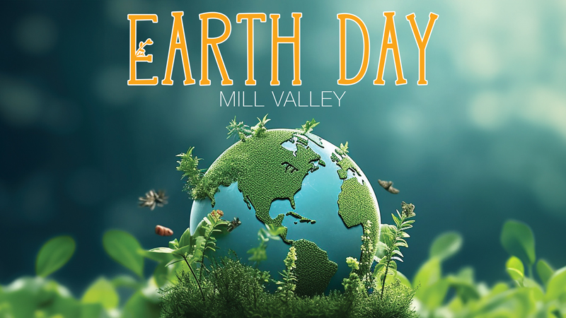 Earth Day Mill Valley – You’re Invited!